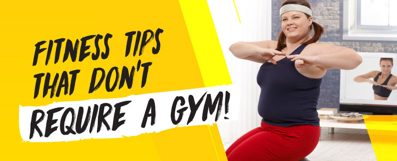 Fitness Tips That Don’t Require A Gym