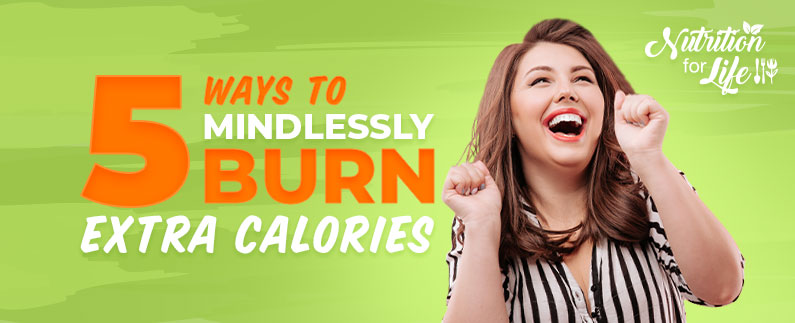 Blog thumbnail - 5 ways to mindlessly burn extra calories